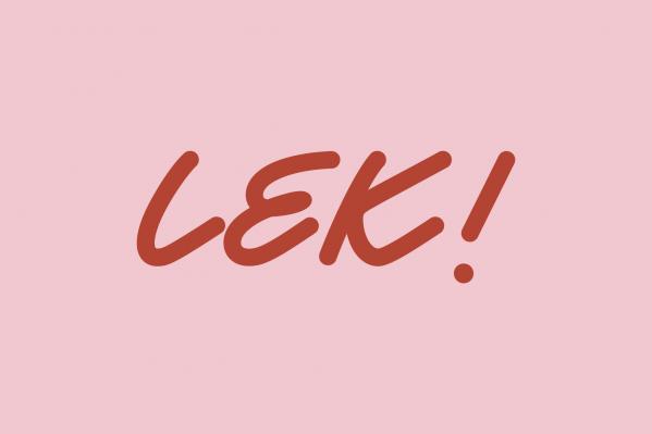 LEK!