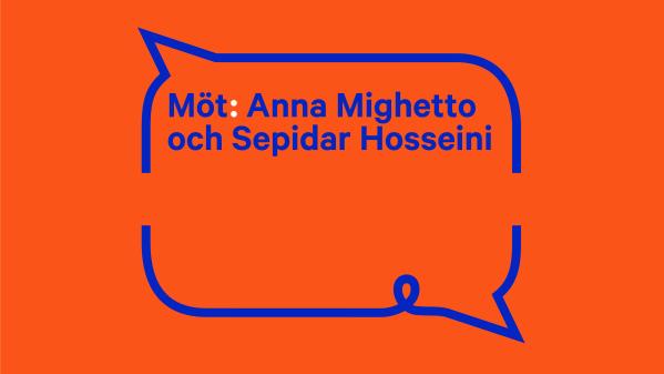 Grafik Möt- Anna Mighetto och Sepidar Hosseini – med röster från två håll