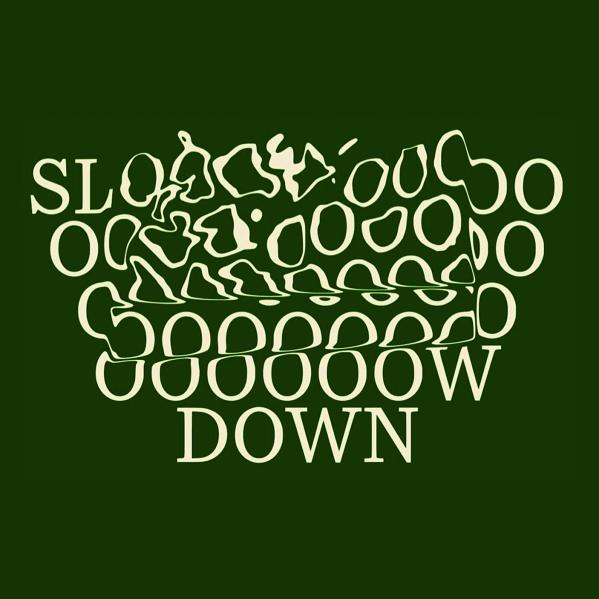 Slow Down