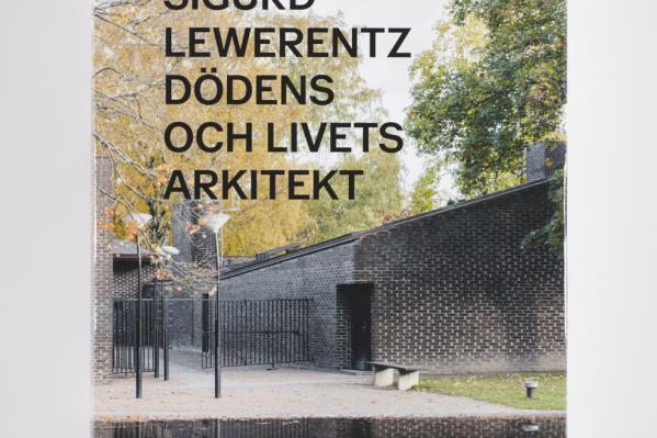 Sigurd Lewerentz - dödens och livets arkitekt